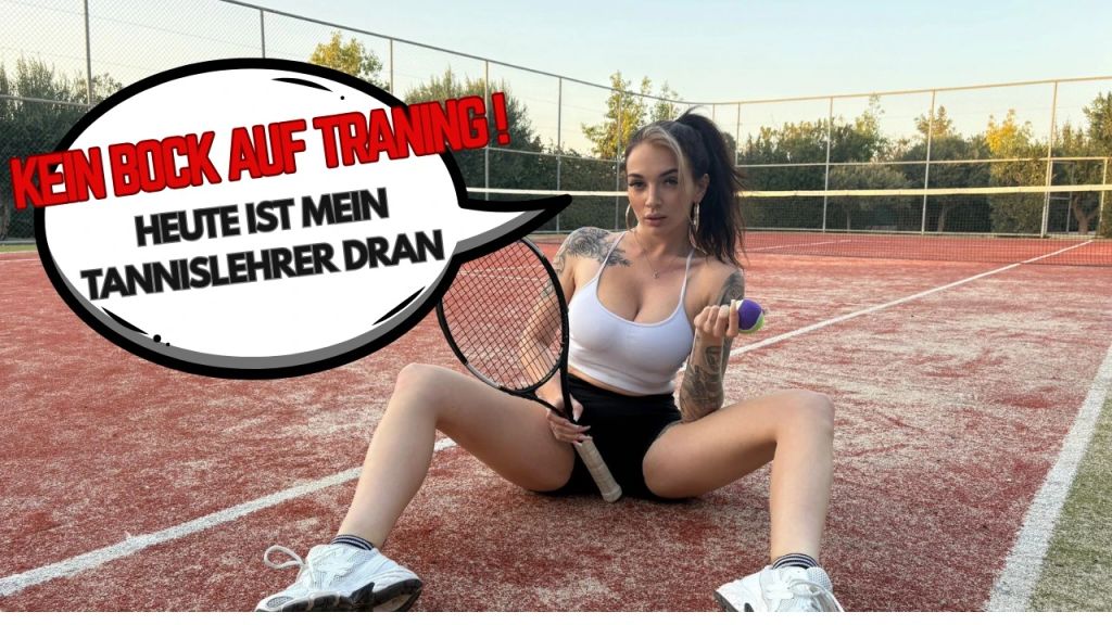 Kein Bock auf Training !! Heute FICKE ich mein TENNISLEHRER Kein Bock auf Training !! Heute FICKE ich mein TENNISLEHRER