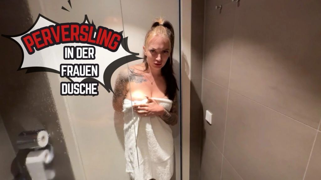Perversling in der Frauen Dusche ! 😮 Perversling in der Frauen Dusche ! 😮