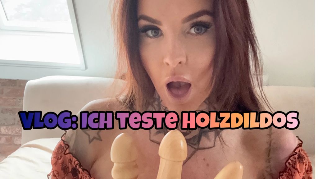 PORNO-VLOG: Ich teste Holzdildos