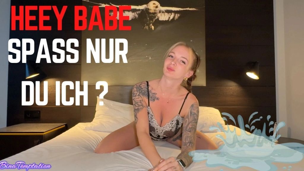 Heey Babe, Spaß nur du und ich ? Heey Babe, Spaß nur du und ich ?